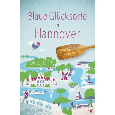 Blaue Glücksorte in Hannover, Taschenbuch von Jonas Lamberg, Droste Verlag GmbH, 978-3-7700-2664-7