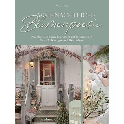 Weihnachtliche Blumenpoesie, Gebundene Ausgabe von Anna Rupp, Stiebner, 978-3-8307-1461-3