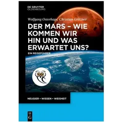 Der Mars - wie kommen wir hin und was erwartet uns?, Fachbücher von Wolfgang Osterhage, Christian Gritzner