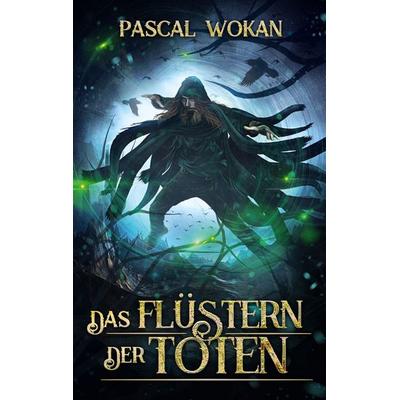 Das Flüstern der Toten, Taschenbuch von Pascal Wokan, BoD – Books on Demand, 978-3-7519-1669-1