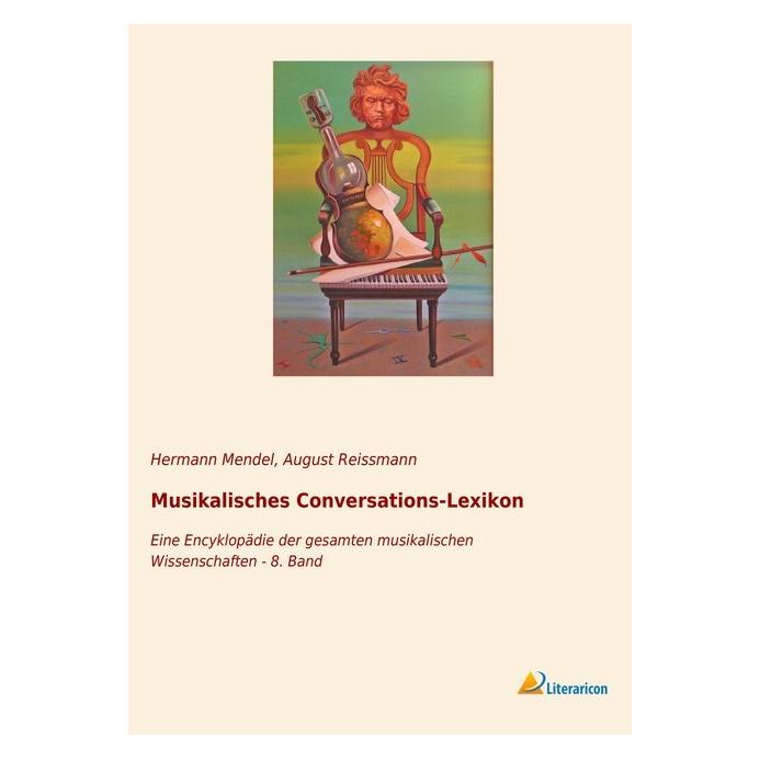 Literaricon Musikalisches Conversations-Lexikon (Deutsch, Softcover, August Reissmann) (56012494)