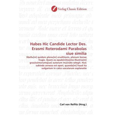 Habes Hic Candide Lector Des. Erasmi Roterodami Parabolas si, Taschenbuch von , Classic Edition, 978-3-86932-737-2