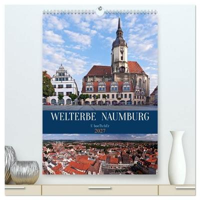 Welterbe Naumburg (hochwertiger Premium Wandkalender 2027 DIN A2 hoch), Kunstdruck in Hochglanz