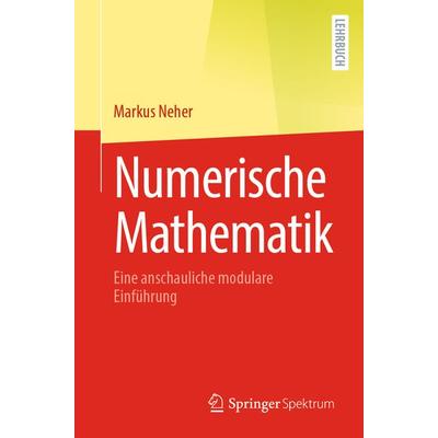 Numerische Mathematik, Taschenbuch von Markus Neher, Springer Berlin, 978-3-662-68814-4