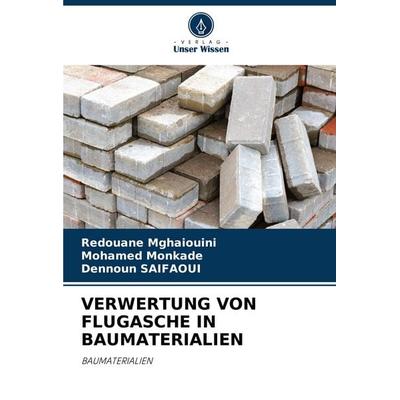 VERWERTUNG VON FLUGASCHE IN BAUMATERIALIEN, Taschenbuch von Redouane Mghaiouini,Mohamed Monkade,Dennoun Saifaoui, Verlag Unser Wissen,