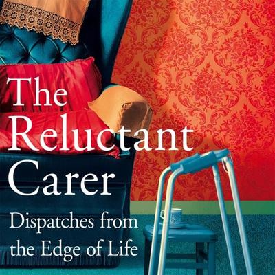 The Reluctant Carer - The Reluctant Carer, Audio, 9781529029383