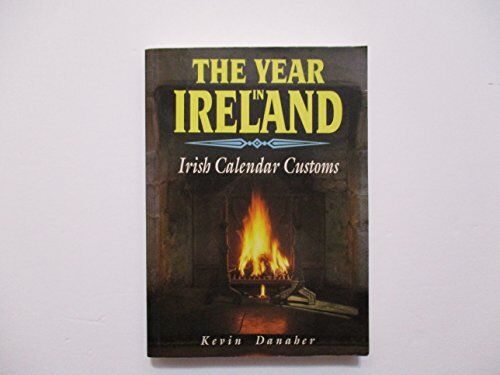Kevin Danaher - The Year in Ireland: Irish Calendar Customs - Preis vom 30.09.2026 09:01:18 h