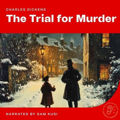 The Trial for Murder - Charles Dickens, Audio, 9783711919731