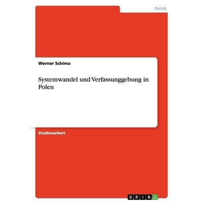 Systemwandel und Verfassunggebung in Polen, Taschenbuch von Werner Schima, GRIN, 978-3-638-67810-0