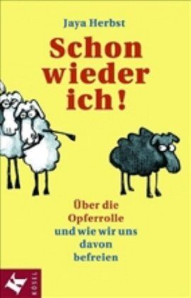 Jaya Herbst - Schon wieder ich!: Über die Opferrolle und wie wir uns davon befreien - Preis vom 11.10.2026 03:10:56 h