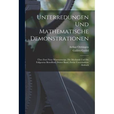 Unterredungen und Mathematische Demonstrationen, Taschenbuch von Arthur Oettingen,Galileo Galilei, Legare Street Press, 978-1-01-908869-2