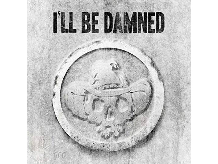 I'll Be Damned - I'll Be Damned