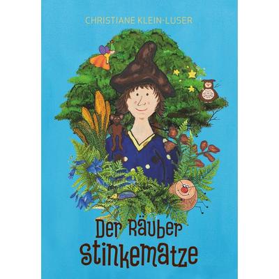 Der Räuber Stinkematze, Taschenbuch von Christiane Klein-Luser, BoD – Books on Demand, 978-3-7494-7337-3