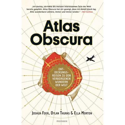 Atlas Obscura, Gebundene Ausgabe von Joshua Foer,Ella Morton,Dylan Thuras, Mosaik, 978-3-442-39318-3