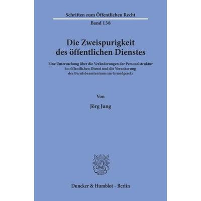 Die Zweispurigkeit des öffentlichen Dienstes., Taschenbuch von Jörg Jung, Duncker & Humblot, 978-3-428-02358-5