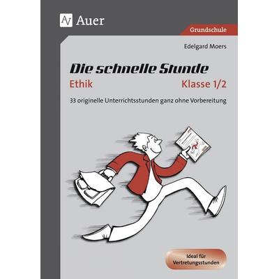 Die schnelle Stunde Ethik Klasse 1/2, Geheftet von Edelgard Moers, Auer Verlag in der AAP Lehrerwelt GmbH, 978-3-403-08075-6