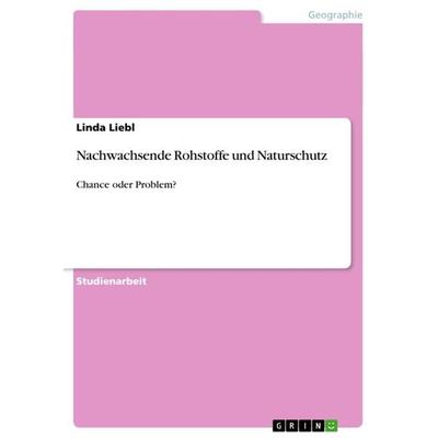 Nachwachsende Rohstoffe und Naturschutz, Taschenbuch von Linda Liebl, GRIN, 978-3-640-26577-0