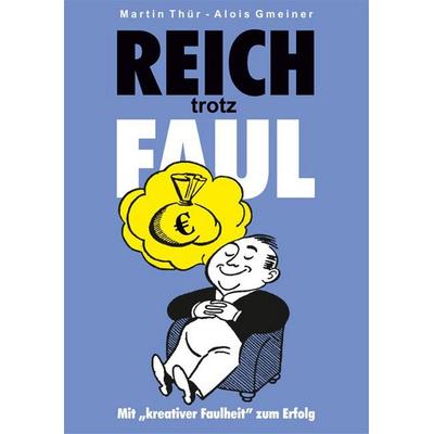 Reich trotz Faul, Taschenbuch von Martin Thür,Alois Gmeiner, Midas, 978-3-907100-47-9