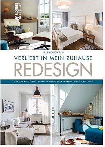 Iris Houghton - REDESIGN Verliebt in mein Zuhause: Einfach neu gestalten mit vorhandenen Möbeln und Accessoires - Preis vom 09.10.2026 07:28:09 h