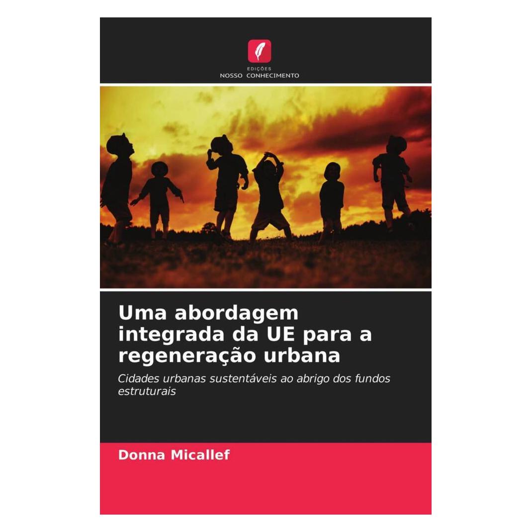 Edicoes Nosso Conhecimento Uma abordagem integrada da UE para a regeneração urbana (Softcover, Donna Micallef) (51425704)