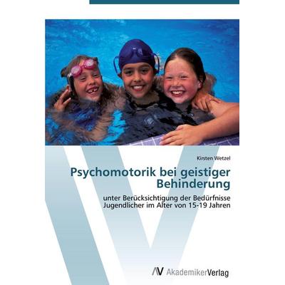 Psychomotorik bei geistiger Behinderung, Taschenbuch von Kirsten Wetzel, AV Akademikerverlag, 978-3-639-43640-2