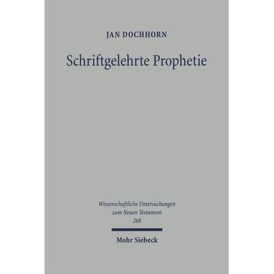 Schriftgelehrte Prophetie, Gebundene Ausgabe von Jan Dochhorn, Mohr Siebeck, 978-3-16-150608-6