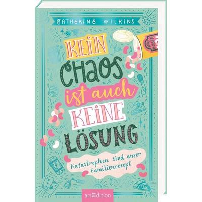 Kein Chaos ist auch keine Lösung – Katastrophen sind unser Familienrezept (Kein Chaos ist auch keine Lösung 2), Gebundene Ausgabe von Catherine