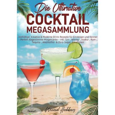 Die Ultimative Cocktail-Megasammlung, Taschenbuch von Manuel Hochberg, Epubli, 978-3-565-13093-1