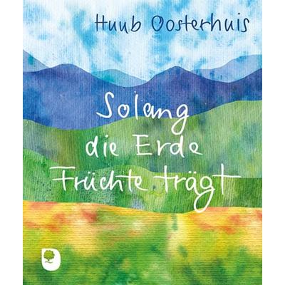 Solang die Erde Früchte trägt -