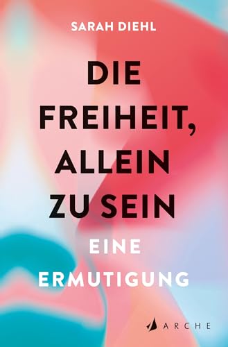 Sarah Diehl - Die Freiheit, allein zu sein: Eine Ermutigung - Preis vom 09.10.2026 07:28:09 h