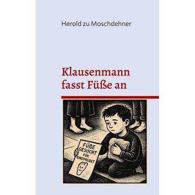 Klausenmann fasst Füße an, Taschenbuch von Herold zu Moschdehner, BoD – Books on Demand, 978-3-7693-0783-2