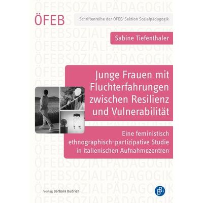 Junge Frauen mit Fluchterfahrungen zwischen Resilienz und Vulnerabilität, Taschenbuch von Sabine Tiefenthaler, Verlag Barbara Budrich,