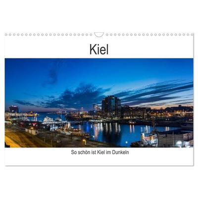 So schön ist Kiel im Dunkeln (Wandkalender 2026 DIN A3 quer), CALVENDO Monatskalender