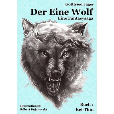 Der Eine Wolf, Gebundene Ausgabe von Gottfried Jäger, Stockwärter Verlag, 978-3-96692-124-4