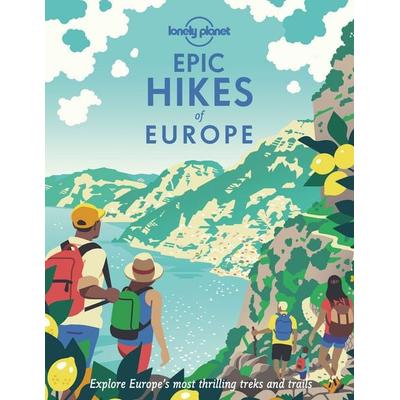 Lonely Planet Epic Hikes of Europe, Gebundene Ausgabe von , Lonely Planet, 978-1-83869-428-9