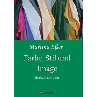 Farbe, Stil und Image, Taschenbuch von Martina Esser, Tredition, 978-3-7345-4524-5