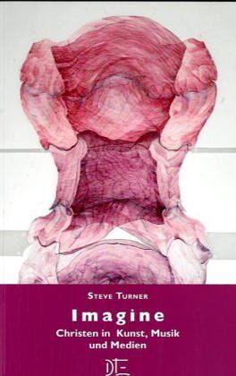 Steve Turner - Imagine. Christen in Kunst, Musik und Medien - Preis vom 09.10.2026 07:28:09 h