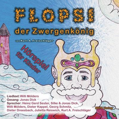 Flopsi der Zwergenkönig - Hörspiel für Kinder - Kurt A. Freischläger, Audio, 4061707743757