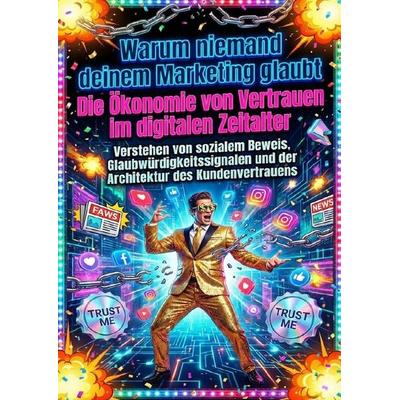 Warum niemand deinem Marketing glaubt: Die Ökonomie von Vertrauen im digitalen Zeitalter, Taschenbuch von Moritz Lange, Epubli, 978-3-565-17704-2