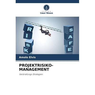 PROJEKTRISIKO-MANAGEMENT, Taschenbuch von Amolo Elvis, Verlag Unser Wissen, 978-620-9-84897-1