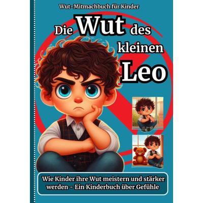 Die Wut des kleinen Leo -Wut-Mitmachbuch für Kinder, Taschenbuch von Emiliy M., Tredition, 978-3-384-38702-8