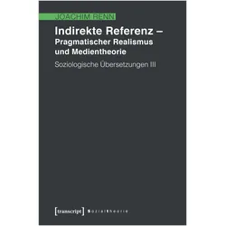 Indirekte Referenz - Pragmatischer Realismus und Medientheorie, Fachbücher von Joachim Renn