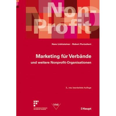 Marketing für Verbände und weitere Nonprofit-Organisationen, Gebundene Ausgabe von Robert Purtschert, Haupt Verlag AG, 978-3-258-06913-5