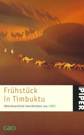 Peter-Matthias Gaede - Frühstück in Timbuktu. Abenteuerliche Geschichten aus GEO. Ein Geo- Buch. - Preis vom 01.10.2026 17:08:56 h