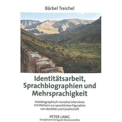 Identitätsarbeit, Sprachbiographien und Mehrsprachigkeit, Taschenbuch von Bärbel Treichel, Peter Lang GmbH, Internationaler Verlag der Wissenschaften,