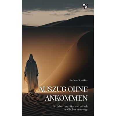 Auszug ohne Ankommen, Paperback von Heribert Scheffler, Bernardus Verlag, 978-3-8107-0375-0