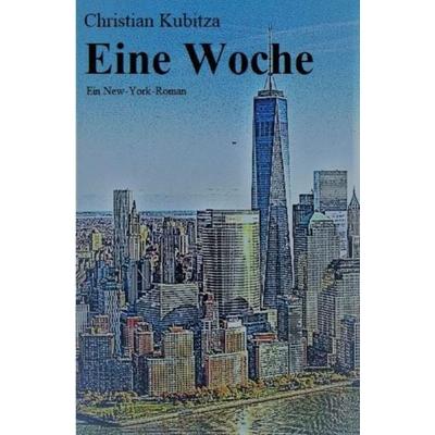 Eine Woche, Taschenbuch von Christian Kubitza, Epubli, 978-3-7450-9776-4