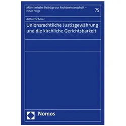 Unionsrechtliche Justizgewährung und die kirchliche Gerichtsbarkeit, Fachbücher von Arthur Scherer