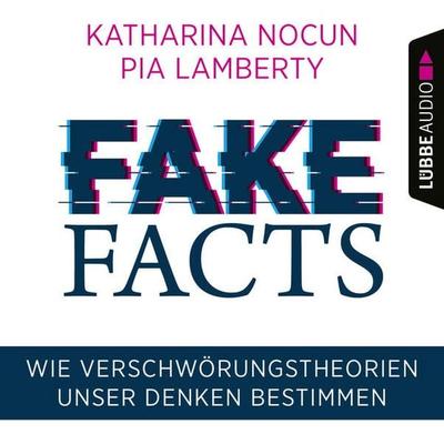 Fake Facts - Wie Verschwörungstheorien unser Denken bestimmen - Katharina Nocun,Pia Lamberty, Audio, 9783838796543