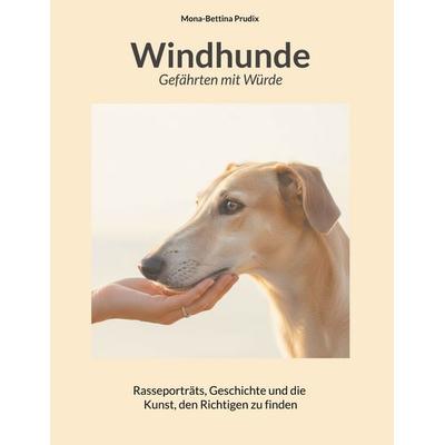 Windhunde: Gefährten mit Würde, Taschenbuch von Mona-Bettina Prudix, BoD – Books on Demand, 978-3-695-71230-4
